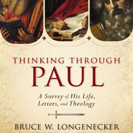 Thinking through Paul: A Survey of His Life, Letters, and Theology