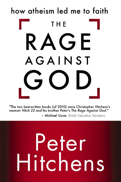 The Rage Against God How Atheism Led Me to Faith