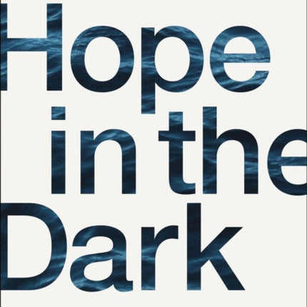 Hope in the Dark: Believing God Is Good When Life Is Not