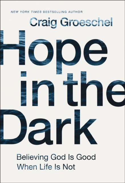 Hope in the Dark: Believing God Is Good When Life Is Not