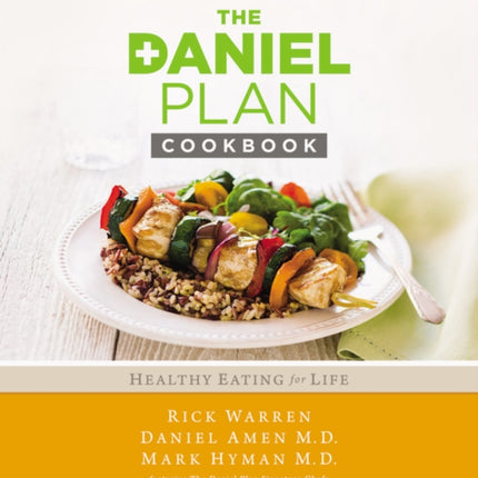 The Daniel Plan Cookbook: Healthy Eating for Life