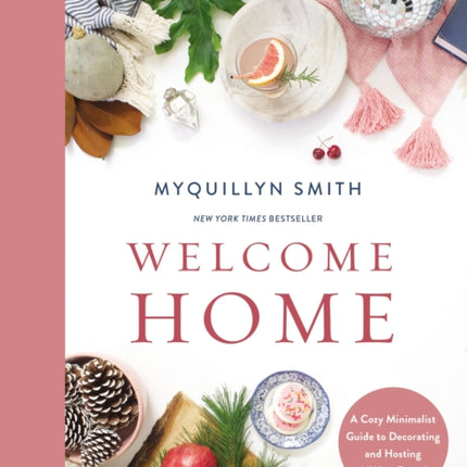 Welcome Home: A Cozy Minimalist Guide to Decorating and Hosting All Year Round