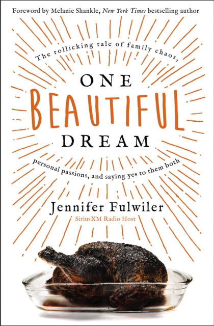 One Beautiful Dream: The Rollicking Tale of Family Chaos, Personal Passions, and Saying Yes to Them Both