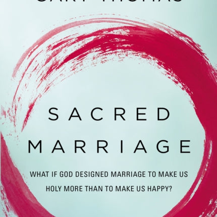 Sacred Marriage A DVD Study What If God Designed Marriage To Make Us Holy More Than To Make Us Happy