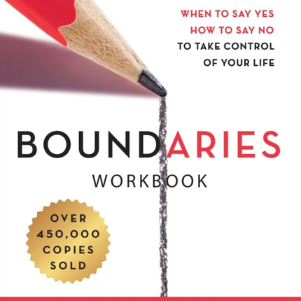 Boundaries Workbook: When to Say Yes, How to Say No to Take Control of Your Life