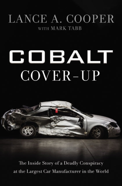 Cobalt Cover-Up: The Inside Story of a Deadly Conspiracy at the Largest Car Manufacturer in the World