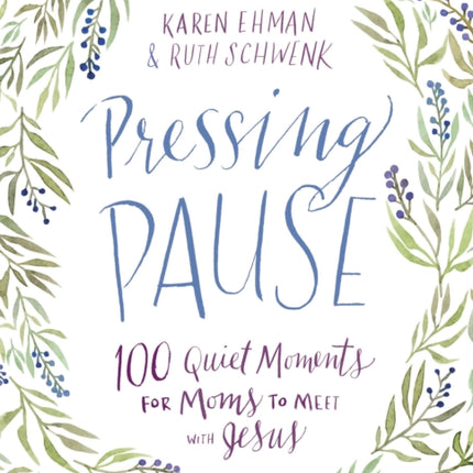 Pressing Pause: 100 Quiet Moments for Moms to Meet with Jesus