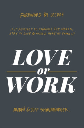 Love or Work: Is It Possible to Change the World, Stay in Love, and Raise a Healthy Family?