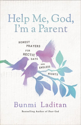 Help Me, God, I'm a Parent: Honest Prayers for Hectic Days and Endless Nights