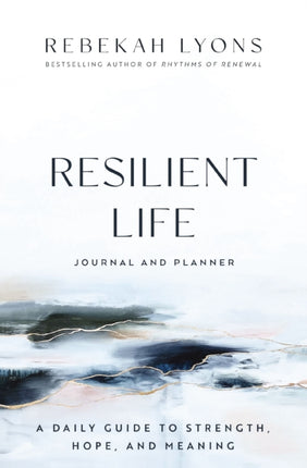 Resilient Life Journal and Planner: A Daily Guide to Strength, Hope, and Meaning