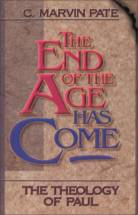 The End of the Age Has Come The Theology of Paul