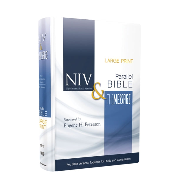 NIV, The Message, Parallel Bible, Large Print, Hardcover: Two Bible Versions Together for Study and Comparison