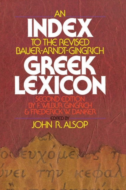 An Index to the Revised BauerArndtGingrich Greek Lexicon