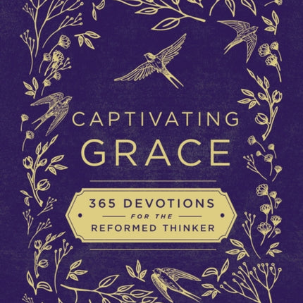 Captivating Grace: 365 Devotions for the Reformed Thinker