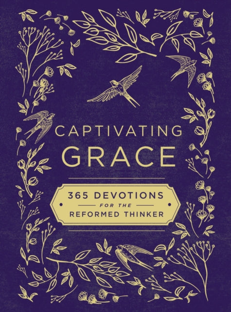 Captivating Grace: 365 Devotions for the Reformed Thinker