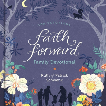 Faith Forward Family Devotional: 100 Devotions