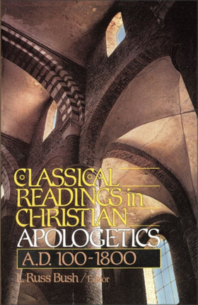 Classical Readings in Christian Apologetics A. D. 1001800