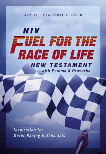 NIV, Fuel for the Race of Life New Testament with Psalms and Proverbs, Pocket-Sized, Paperback, Comfort Print: Inspiration for Motor Racing Enthusiasts