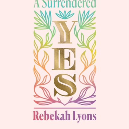 A Surrendered Yes: 52 Devotions to Let Go and Live Free