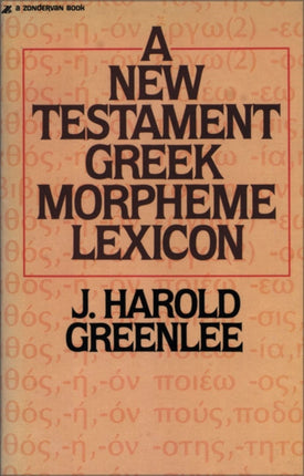 New Testament Greek Morpheme Lexicon The