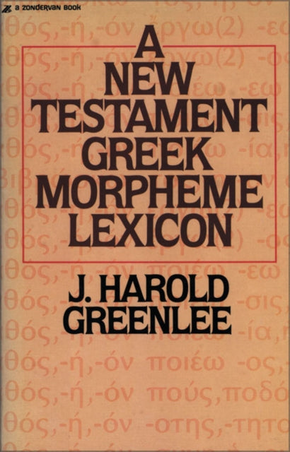 New Testament Greek Morpheme Lexicon The