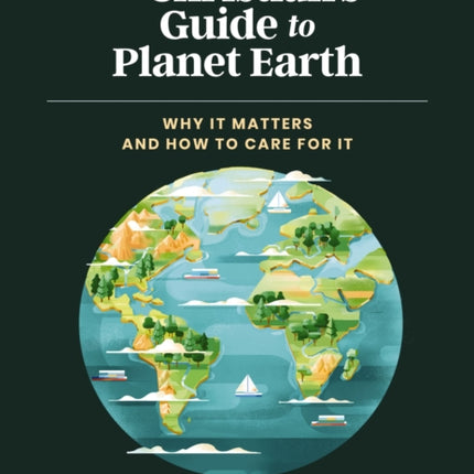 A Christian's Guide to Planet Earth: Why It Matters and How to Care for It