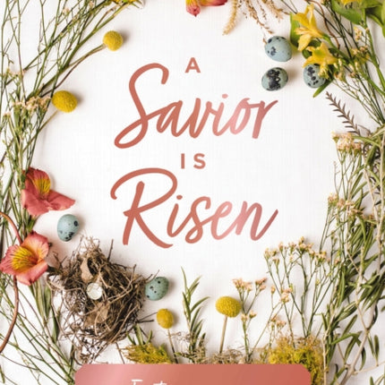 A Savior Is Risen: An Easter Devotional