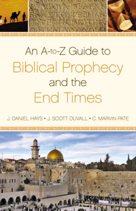 An AZ Guide to Biblical Prophecy and the End Times