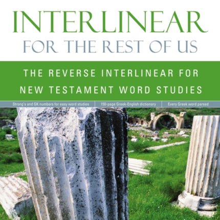 Interlinear for the Rest of Us The Reverse Interlinear for New Testament Word Studies