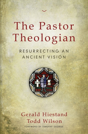 The Pastor Theologian Resurrecting an Ancient Vision
