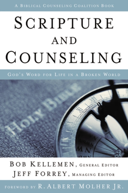 Scripture and Counseling: God's Word for Life in a Broken World