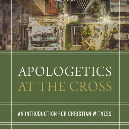 Apologetics at the Cross: An Introduction for Christian Witness