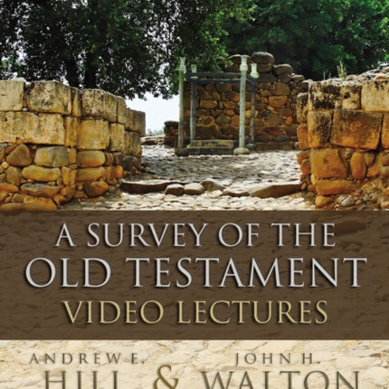 A Survey of the Old Testament Video Lectures A Complete Course for the Beginner