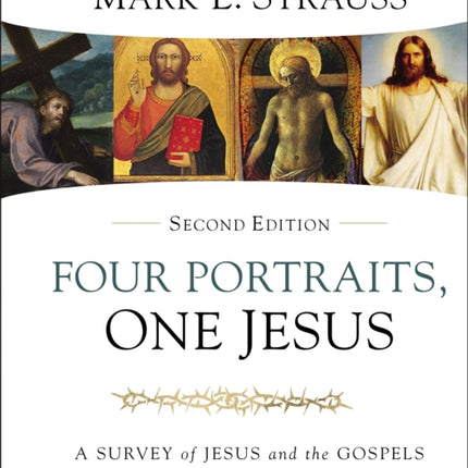 Four Portraits, One Jesus, 2nd Edition: A Survey of Jesus and the Gospels