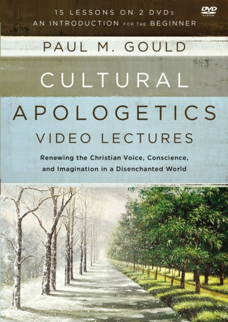 Cultural Apologetics Video Lectures Renewing the Christian Voice Conscience and Imagination in a Disenchanted World