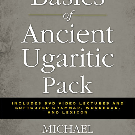 Basics of Ancient Ugaritic Pack Includes DVD Video Lectures and Softcover Grammar Workbook and Lexicon A Singalong Book