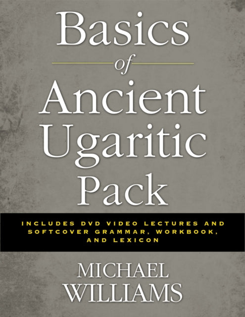 Basics of Ancient Ugaritic Pack Includes DVD Video Lectures and Softcover Grammar Workbook and Lexicon A Singalong Book