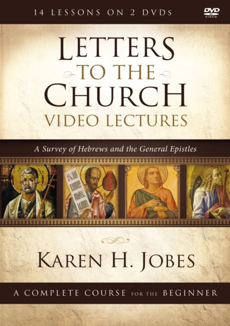 Letters to the Church Video Lectures A Survey of Hebrews and the General Epistles