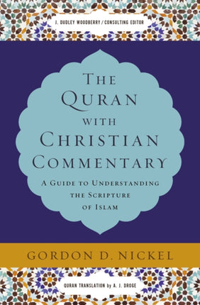 The Quran with Christian Commentary: A Guide to Understanding the Scripture of Islam