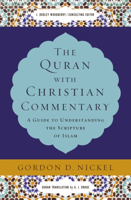 The Quran with Christian Commentary: A Guide to Understanding the Scripture of Islam