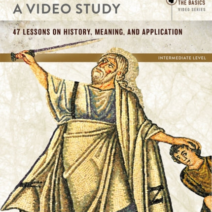 Genesis A Video Study 47 Lessons on History Meaning and Application