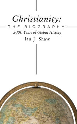 Christianity The Biography