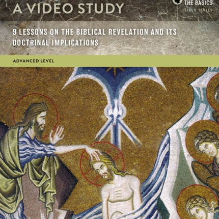 The Triune God a Video Study