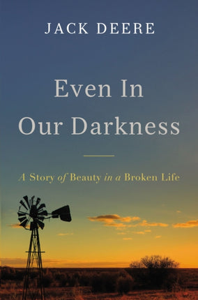 Even in Our Darkness A Story of Beauty in a