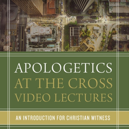 Apologetics at the Cross Video Lectures