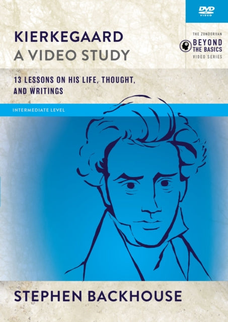 Kierkegaard A Video Study 13 Lessons on His Life Thought and Writings