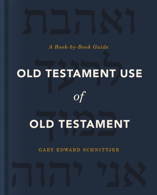 Old Testament Use of Old Testament: A Book-by-Book Guide