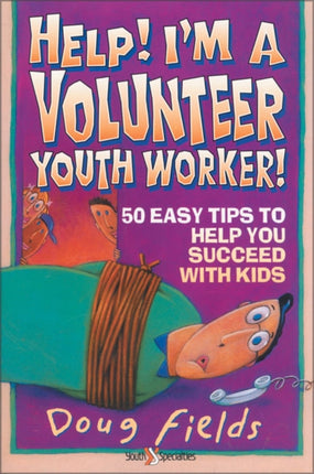 Help! I'm a Volunteer Youth Worker: 50 Easy Tips to Help you Succeed with Kids