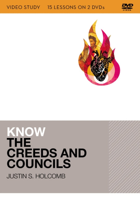 Know the Creeds and Councils Video Study 15 Lessons on 3 DVDs