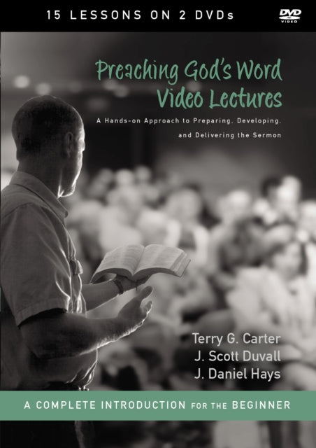 Preaching Gods Word Video Lectures A HandsOn Approach to Preparing Developing and Delivering the Sermon